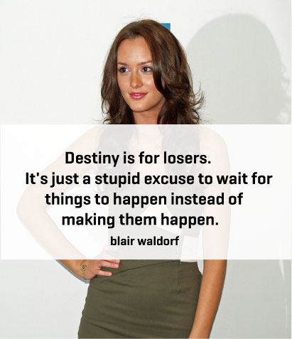 blair waldorf quotes destiny is for losers