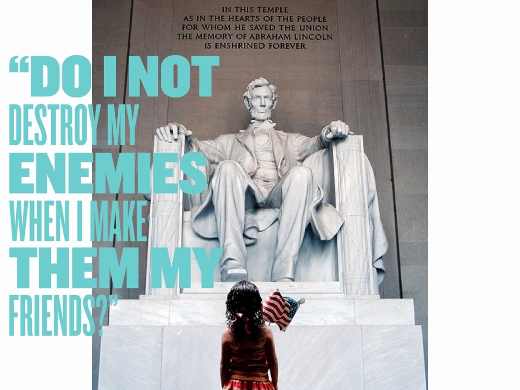 do-i-not-destroy-my-enemies-abraham-lincoln